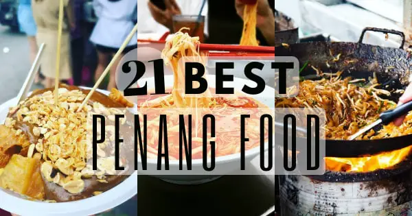 21 Famous Penang Food To Try – What You Can’t Miss Out On