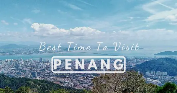 When Is The Best Time To Visit Penang