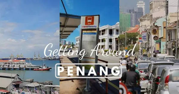 4 Best Ways For Getting Around Penang (All Transport Options)