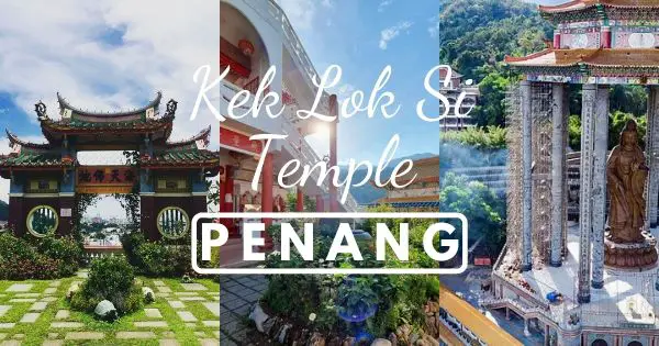 Kek Lok Si Temple Best Guide To Visit Penang S Grandest Temple 2021