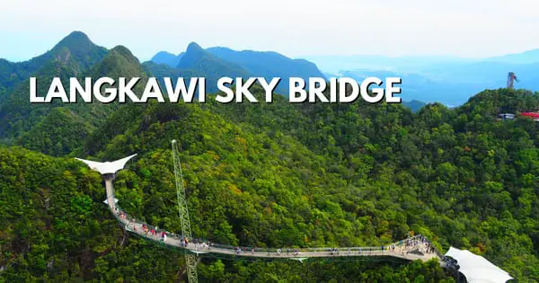 Langkawi Sky Bridge – Ultimate Guide (Own Experience & Tips)